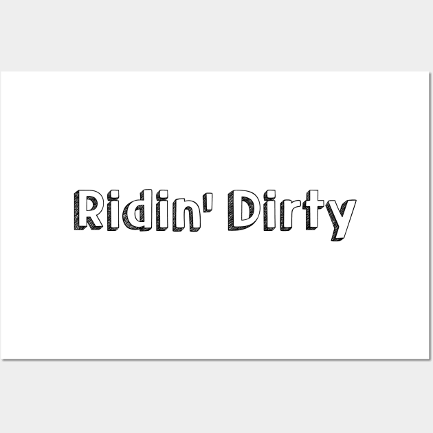 Ridin' Dirty // Typography Design Wall Art by Aqumoet